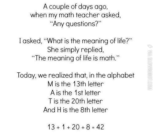 The+meaning+of+life+is+math.