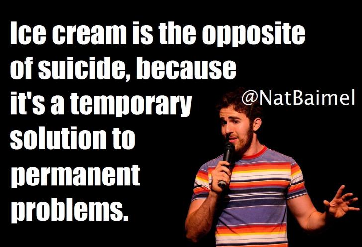 Ice+cream+is+the+opposite+of+suicide.