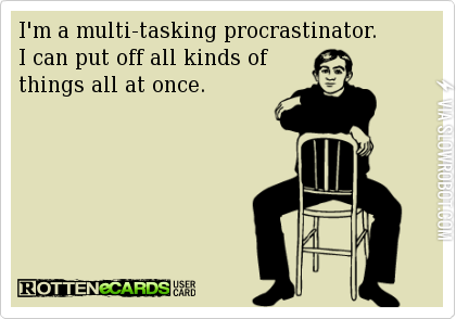 I%26%238217%3Bm+a+multi-tasking+procrastinator.
