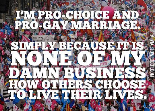 Why+I%26%238217%3Bm+pro-choice+and+pro-gay+marriage.