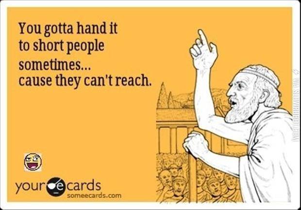 I+gotta+hand+it+to+short+people%26%238230%3B