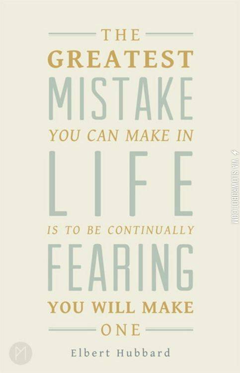 The+greatest+mistake+you+can+make.