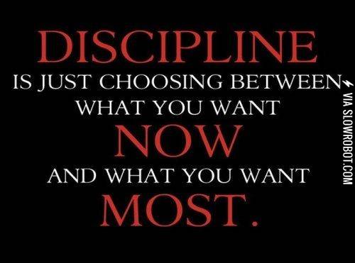 Discipline.