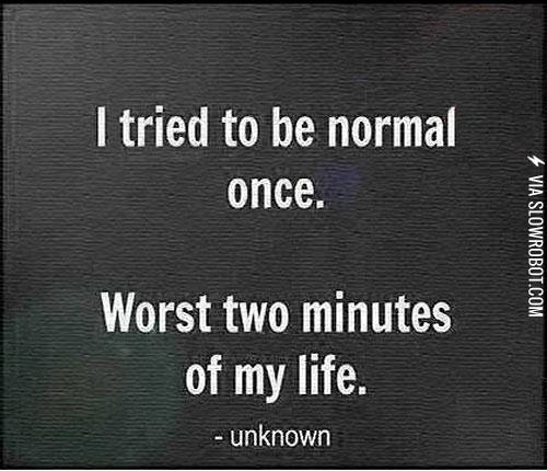 I+tried+to+be+normal+once%26%238230%3B