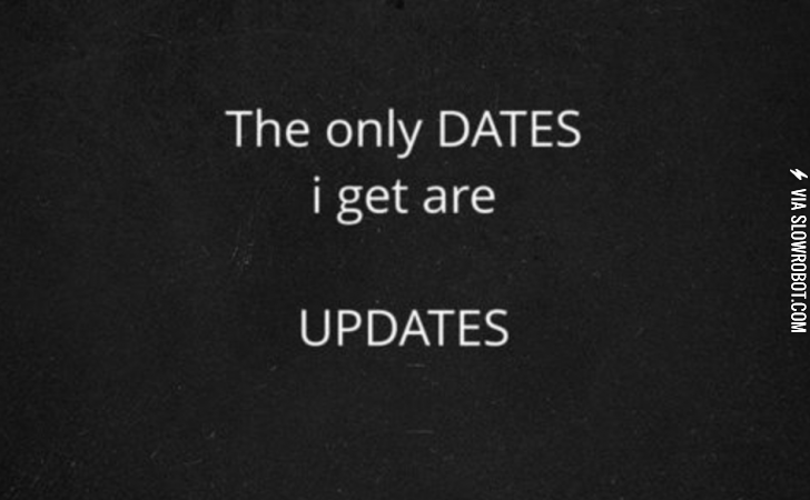 The+only+dates+I+get.