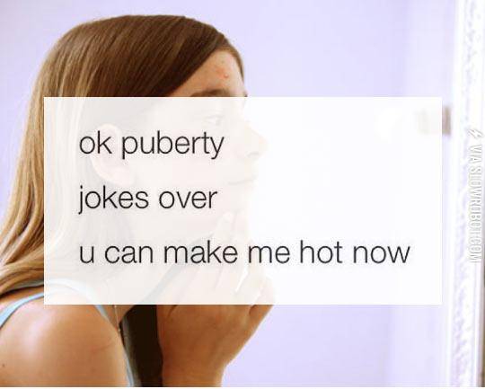 Puberty+You+Are+Hilarious