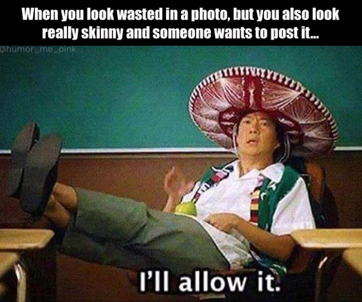 When+you+look+wasted+in+a+photo%2C+but+you+also+look+really+skinny