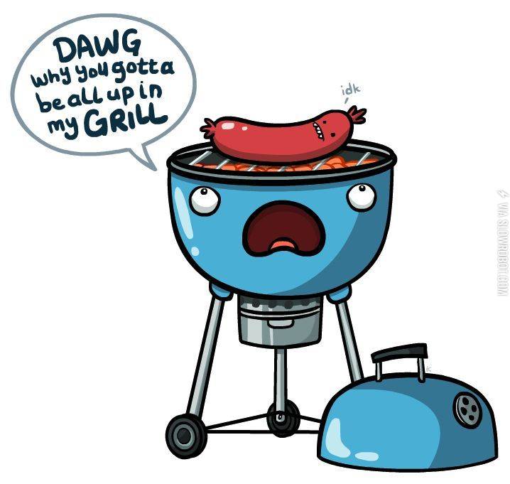 Dawg%2C+why+you+gotta+be+all+up+in+my+grill%3F