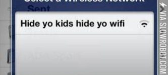 Hide+yo+kids+hide+yo+wifi%21