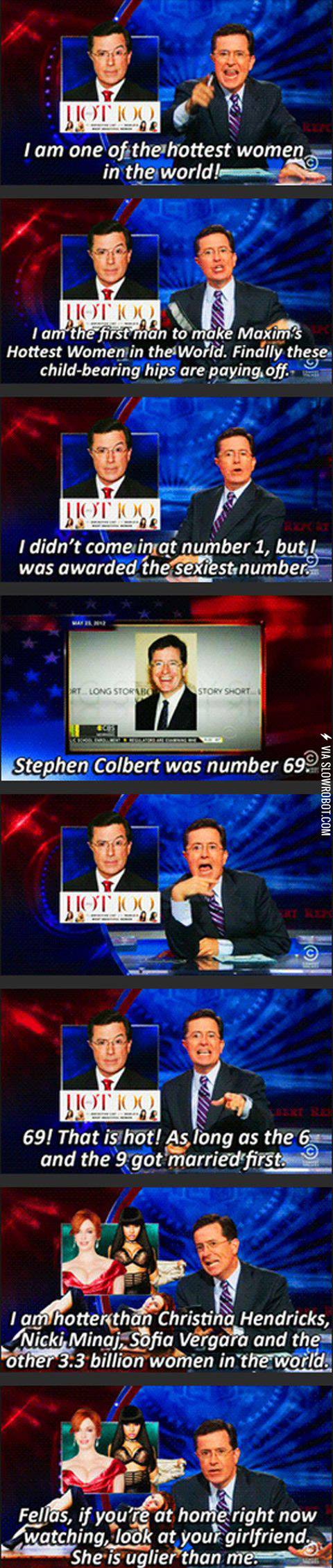 Stephen+Colbert+is+one+of+the+hottest+women+in+the+world%21