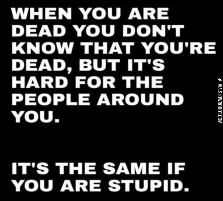 When+you%26%238217%3Bre+dead+vs.+when+you%26%238217%3Bre+stupid.