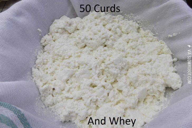 50+Curds+And+Whey