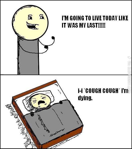 Live+today+like+it+was+your+last.