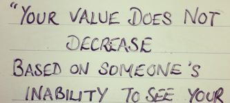 Your+value+does+not+decrease+based+on+someone%26%238217%3Bs+inability+to+see+your+worth.