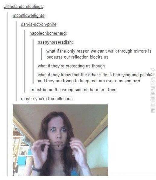 Maybe+you%26%238217%3Bre+the+reflection.