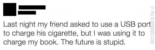 The+future+seems+stupid