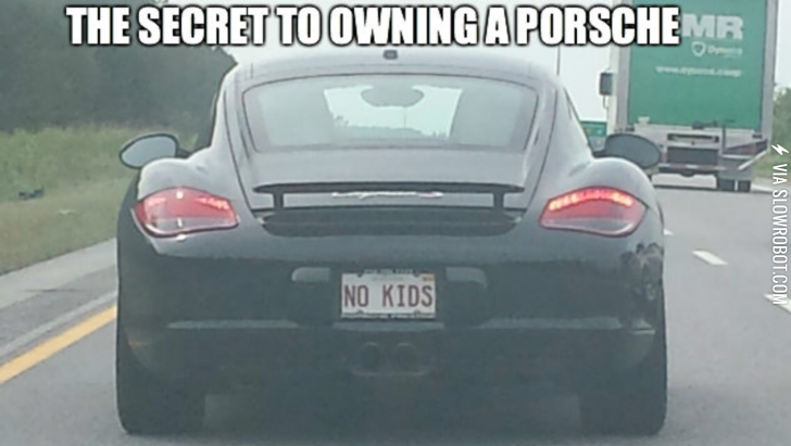 The+secret+to+owning+a+Porsche.