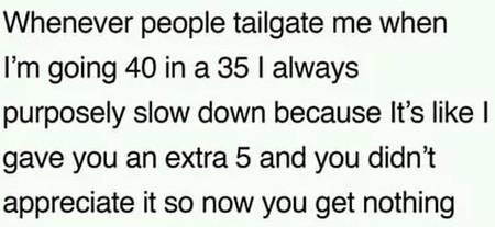 Whenever+People+Tailgate+Me+When+I%26%238217%3Bm+Going+40%26%238230%3B