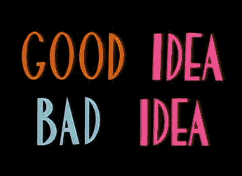 Good+Idea%2C+Bad+Idea