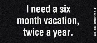 I+need+a+six+month+vacation%26%238230%3B