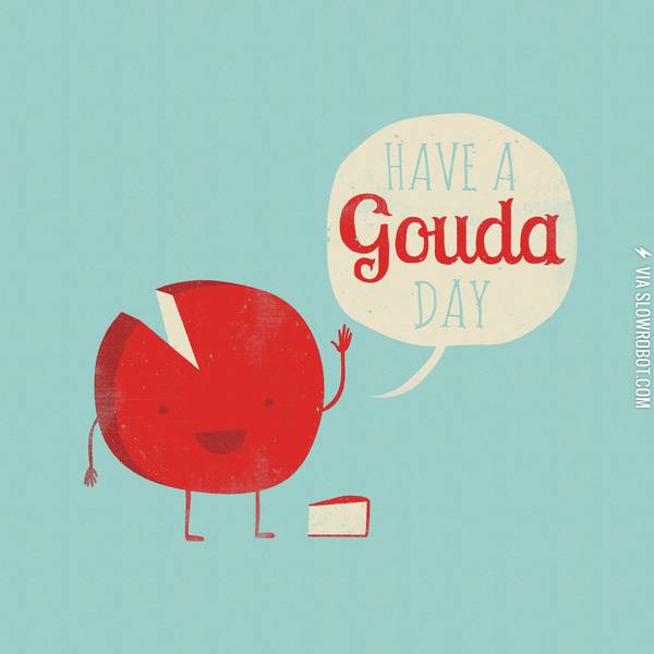 Have+a+gouda+day%21