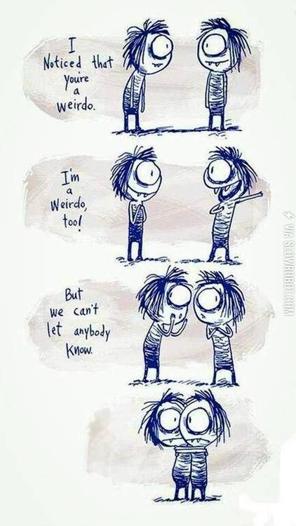 I+noticed+that+you%26%238217%3Bre+a+weirdo.