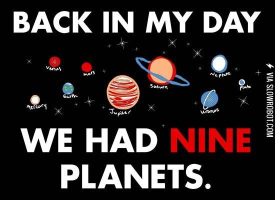 Back+in+my+day+we+had+nine+planets.