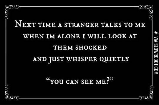 Trying+This+Next+Time+A+Stranger+Talks+To+Me