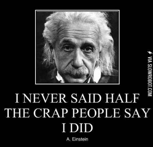 I+never+said+half+the+crap+people+say+I+did.+%26%238211%3B+A.+Einstein