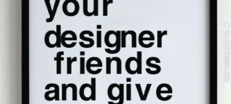 How+to+piss+off+your+designer+friends.