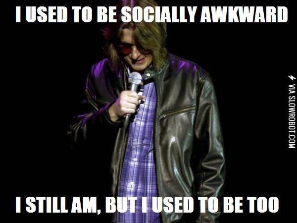 I+used+to+be+socially+awkward%26%238230%3B