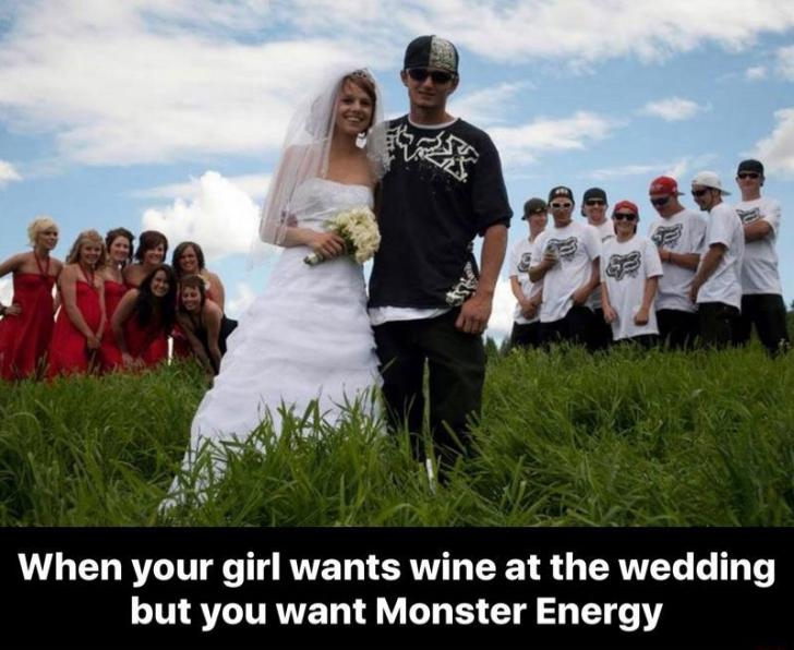When+your+girl+wants+wine+at+the+wedding+but+you+want+Monster+Energy