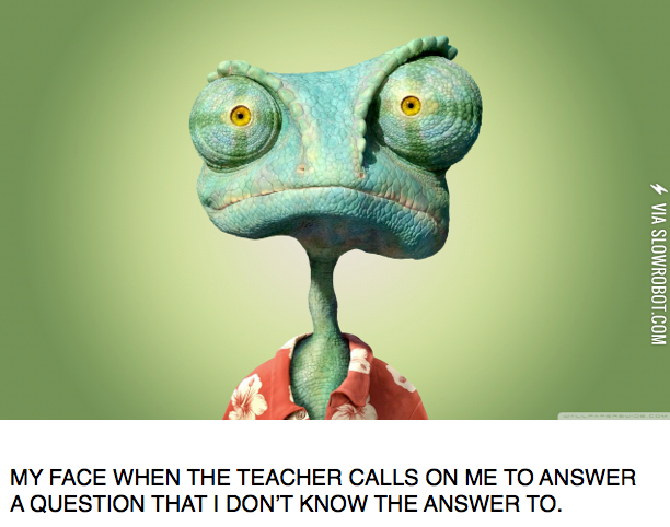 MY+FACE+WHEN+THE+TEACHER+CALLS+ON+ME
