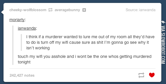 Touch+my+wifi%2C+and+I+won%26%238217%3Bt+be+the+one+who%26%238217%3Bs+going+to+die%26%238230%3B