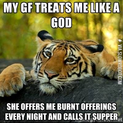 My+girlfriend+treats+me+like+a+god+too