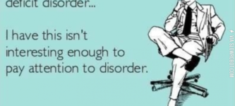 I+don%26%238217%3Bt+have+attention+deficit+disorder%26%238230%3B