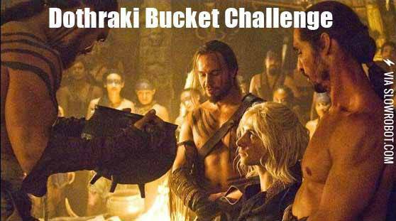 The+Dothraki+Bucket+Challenge.