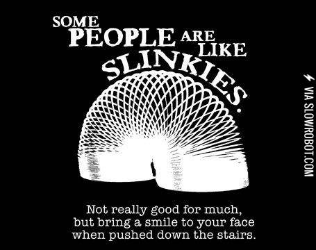 Some+people+are+like+slinkies%26%238230%3B