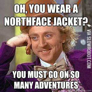 Oh%2C+you+wear+a+Northface+jacket%3F