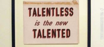 Talentless+is+the+new+talented.
