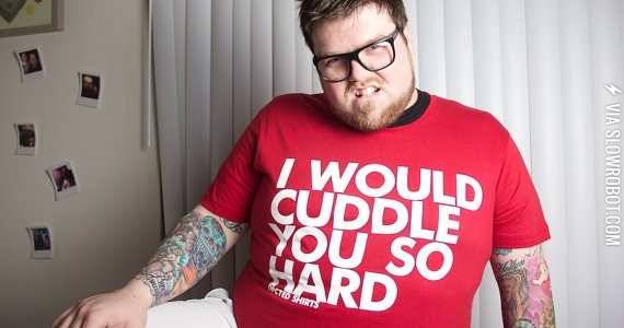 I+would+cuddle+you+so+hard.