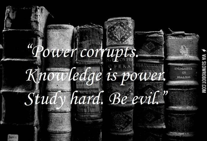 Study+hard.+Be+evil.