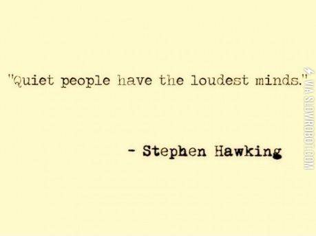 Quiet+people+have+the+loudest+minds.