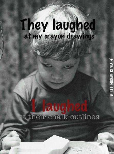 They+laughed+at+my+crayon+drawings%26%238230%3B