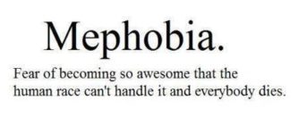 Mephobia.