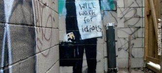 Will+work+for+idiots.