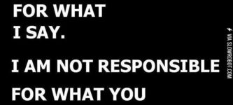 I+am+responsible+for+what+I+say%26%238230%3B