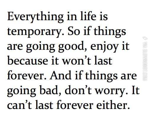 Everything+in+life+is+temporary.