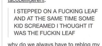 Don%26%238217%3Bt+step+on+a+leaf+or+you%26%238217%3Bll+break+your+nephews+neck.