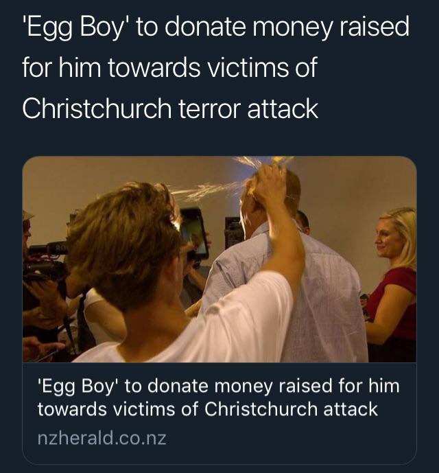%26%238216%3BEgg+Boy%26%238217%3B+decides+to+donate+the+money+raised+for+him+to+the+victims+of+the+Christchurch+terror+attack.